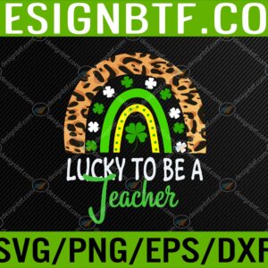WTM 05 197 scaled Lucky To Be A Teacher Teacher St Patricks Day Svg, Eps, Png, Dxf, Digital Download