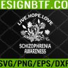 WTM 05 225 Live Hope Love, Schizophrenia Awareness Svg, Eps, Png, Dxf, Digital Download