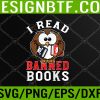 WTM 05 238 Funny Book Lover Quote, I Read Banned Books, Cool Book Lover Svg, Eps, Png, Dxf, Digital Download