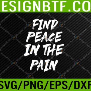 WTM 05 50 scaled Find Peace In The Pain Svg, Eps, Png, Dxf, Digital Download