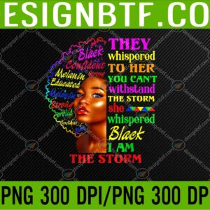 Black History Month African Woman Afro I Am The Storm PNG, Digital Download