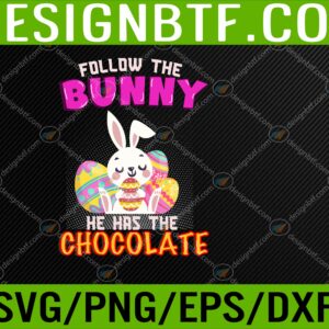 WTM 05 118 scaled Follow The Bunny He Has Chocolate Happy Easter Day Svg, Eps, Png, Dxf, Digital Download