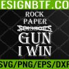 WTM 05 136 Rock Paper Gun not scissors. I Win, Funny Svg, Eps, Png, Dxf, Digital Download