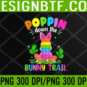 WTM 05 186 Happy Easter Day Poppin Down The Bunny Trail Bunny Easter PNG Digital Download