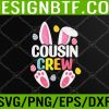 WTM 05 261 Cousin Crew Easter Bunny Family Matching Toddler Svg, Eps, Png, Dxf, Digital Download