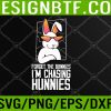 WTM 05 333 Forget the Bunnies I'm Chasing Hunnies Svg, Eps, Png, Dxf, Digital Download
