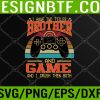 WTM 05 343 I Have Two Titles Brother And Gamer For Boys Brother Son Svg, Eps, Png, Dxf, Digital Download