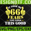 WTM 05 357 66th Birthday Year Old, It Took Me 66 Yrs To Look This Good Svg, Eps, Png, Dxf, Digital Download