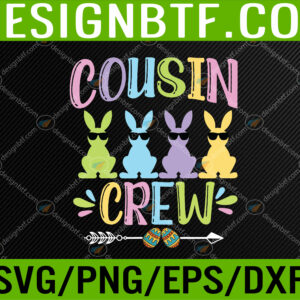 WTM 05 36 Cousin Crew Cute Bunny Rabbit Matching Easter Day Party Svg, Eps, Png, Dxf, Digital Download