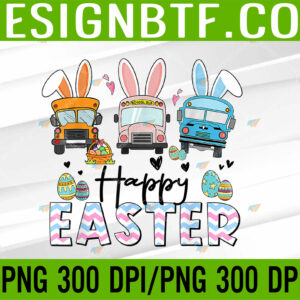 WTM 05 369 Happy Easter Day Funny School Bus Driver Life Happy Easter PNG, Digital Download