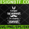 WTM 05 375 Kids Forget The Bunnies I'm Chasing Hunnies Toddler Funny Easter Svg, Eps, Png, Dxf, Digital Download
