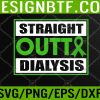WTM 05 80 Straight Outta Dialysis Kidney Disease Patient Funny Svg, Eps, Png, Dxf, Digital Download