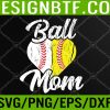 WTM 05 124 Ball Mom Baseball Softball Mama Team Sports Svg, Eps, Png, Dxf, Digital Download