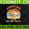 WTM 05 131 Godmother of the Shark Birthday God Mom Matching Family Svg, Eps, Png, Dxf, Digital Download