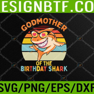 WTM 05 131 Godmother of the Shark Birthday God Mom Matching Family Svg, Eps, Png, Dxf, Digital Download