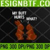 WTM 05 174 My Butt Hurts Chocolate Bunny Funny Easter PNG, Digital Download