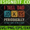 WTM 05 175 Mens I tell dad jokes periodically element vintage father's day Svg, Eps, Png, Dxf, Digital Download