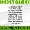 WTM 05 184 I am CLINICALLY INSANE and I WANT TO KILL Svg, Eps, Png, Dxf, Digital Download