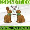 WTM 05 189 Chocolate Bunny Easter Basket Funny Teens Gift My Butt Hurts Svg, Eps, Png, Dxf, Digital Download