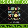 WTM 05 203 Love Music Stop Cancer St Jude Music Svg, Eps, Png, Dxf, Digital Download