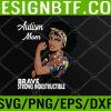 WTM 05 232 Autism Awareness Strong Mom Afro Mother Black Svg, Eps, Png, Dxf, Digital Download