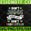 WTM 05 241 Don't Judge What You Don't Understand Autism Awareness Svg, Eps, Png, Dxf, Digital Download