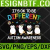 WTM 05 243 it’s ok to be different penguin autism awareness Svg, Eps, Png, Dxf, Digital Download