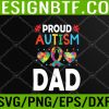 WTM 05 247 Mens Proud Autism Dad Autism Awareness Svg, Eps, Png, Dxf, Digital Download