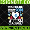 WTM 05 248 My Son Autism Awareness Month Parents Svg, Eps, Png, Dxf, Digital Download
