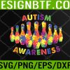 WTM 05 263 Bowling autism awareness autism awareness month Svg, Eps, Png, Dxf, Digital Download