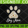 WTM 05 276 Best Dog Mom Ever Daisy Dog Paw Mother's Day Svg, Eps, Png, Dxf, Digital Download
