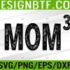 WTM 05 282 Mom3 Mom Cubed Mother of Three Mama Mother's Day Funny Svg, Eps, Png, Dxf, Digital Download