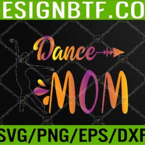 WTM 05 287 Dance Mom Dancing Mommy MaMa Mother's Day Svg, Eps, Png, Dxf, Digital Download