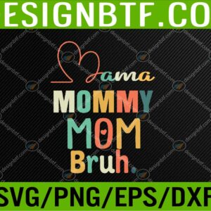 WTM 05 301 Mama Mommy Mom Bruh Mommy And Me Funny Kids Mom Svg, Eps, Png, Dxf, Digital Download