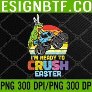 WTM 05 39 Kids Trex Monster Truck Ready To Crush Easte PNG Digital Download