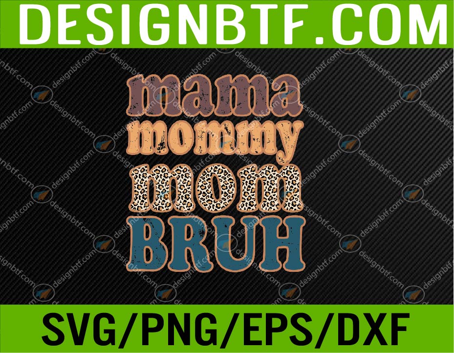 Mama Mommy Mom Bruh Vintage leopard Svg, Eps, Png, Dxf, Digital ...