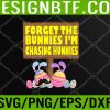WTM 05 5 Forget The Bunnies Im Chasing Hunnies Toddler Baby Funny Svg, Eps, Png, Dxf, Digital Download