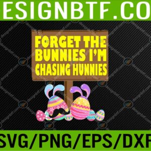 WTM 05 5 Forget The Bunnies Im Chasing Hunnies Toddler Baby Funny Svg, Eps, Png, Dxf, Digital Download
