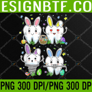 WTM 05 61 Dental Squad Dental Life Cute Bunny Funny Tooth Easter Day PNG, Digital Download