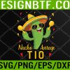 WTM 05 10 Nacho Average Tio Uncle Cinco De Mayo Fiesta Party Svg, Eps, Png, Dxf, Digital Download