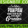 WTM 05 104 Mens Funny PawPaw Design idea for Grandpa Men Father's Day PawPaw Svg, Eps, Png, Dxf, Digital Download