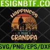 WTM 05 115 Happiness Is Being Grandpa Father's Day Svg, Eps, Png, Dxf, Digital Download
