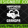 WTM 05 116 Happiness Is Being Grandpa Father's Day Svg, Eps, Png, Dxf, Digital Download