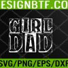 WTM 05 127 Vintage Girl Dad Proud Men Daddy Father Of Girl Dad Svg, Eps, Png, Dxf, Digital Download
