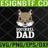 WTM 05 131 Funny Squirrel Dad Rodent Gopher Squirrel Lover Daddy Svg, Eps, Png, Dxf, Digital DownloadMen T-Shirt