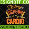 WTM 05 142 Testing Season Is My Cardio, Test Day Students and Teacher Svg, Eps, Png, Dxf, Digital Download