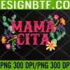 WTM 05 163 Cinco De Mayo Mama Cita Floral Mexican Fiesta Svg, Eps, Png, Dxf, Digital Download