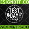 WTM 05 192 Test Day Crew Teacher Student Testing Day Funny Test Day Svg, Eps, Png, Dxf, Digital Download