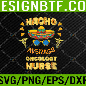 WTM 05 2 Nacho Average Kindergarten Teacher Mexican Cinco De Mayo Svg, Eps, Png, Dxf, Digital Download