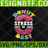 Donut Stress Just Do Your Best Test Day Teacher Funny PNG Digital Download